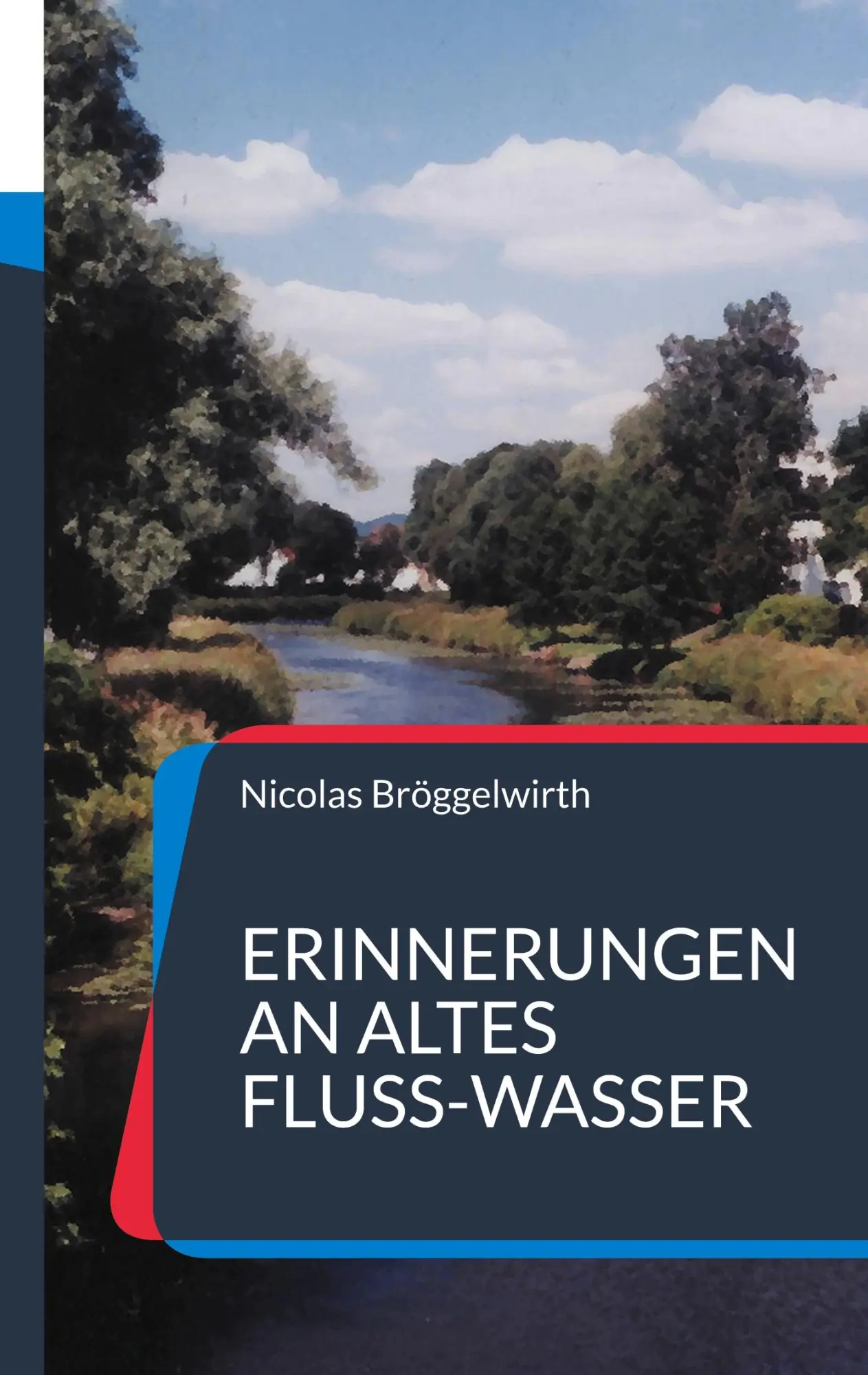 Cover: 9783755734314 | Erinnerungen an altes Fluss-Wasser | 20 Zeitreisebilder | Bröggelwirth