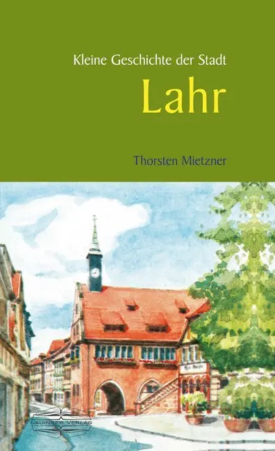 Kleine Geschichte der Stadt Lahr - Thorsten Mietzner Gebunden