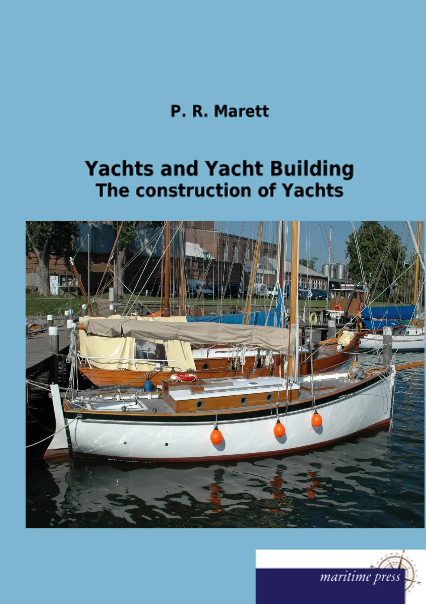 Cover: 9783954274314 | Yachts and Yacht Building | The construction of Yachts | P. R. Marett