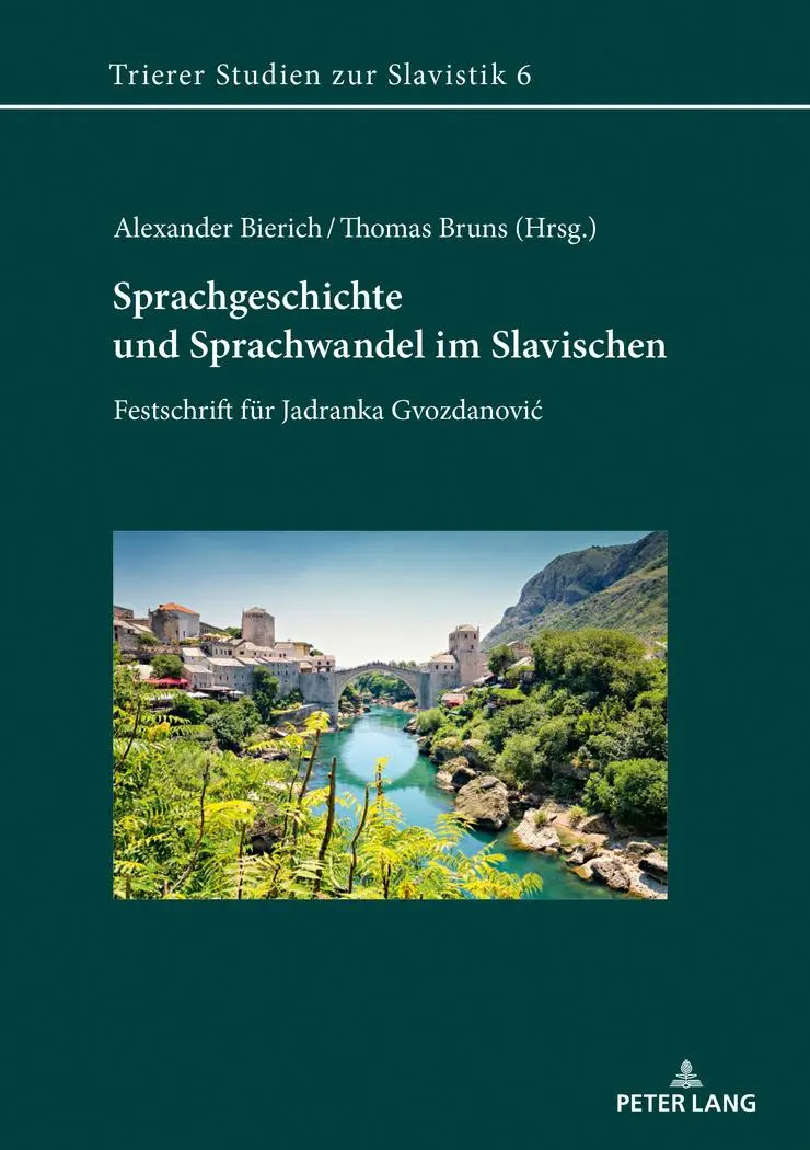 Sprachgeschichte und Sprachwandel im Slavischen: Festschrift für Jadranka Gvozdanović: Festschrift für Jadranka Gvozdanovic (Trierer Studien zur Slavistik, Band 6)