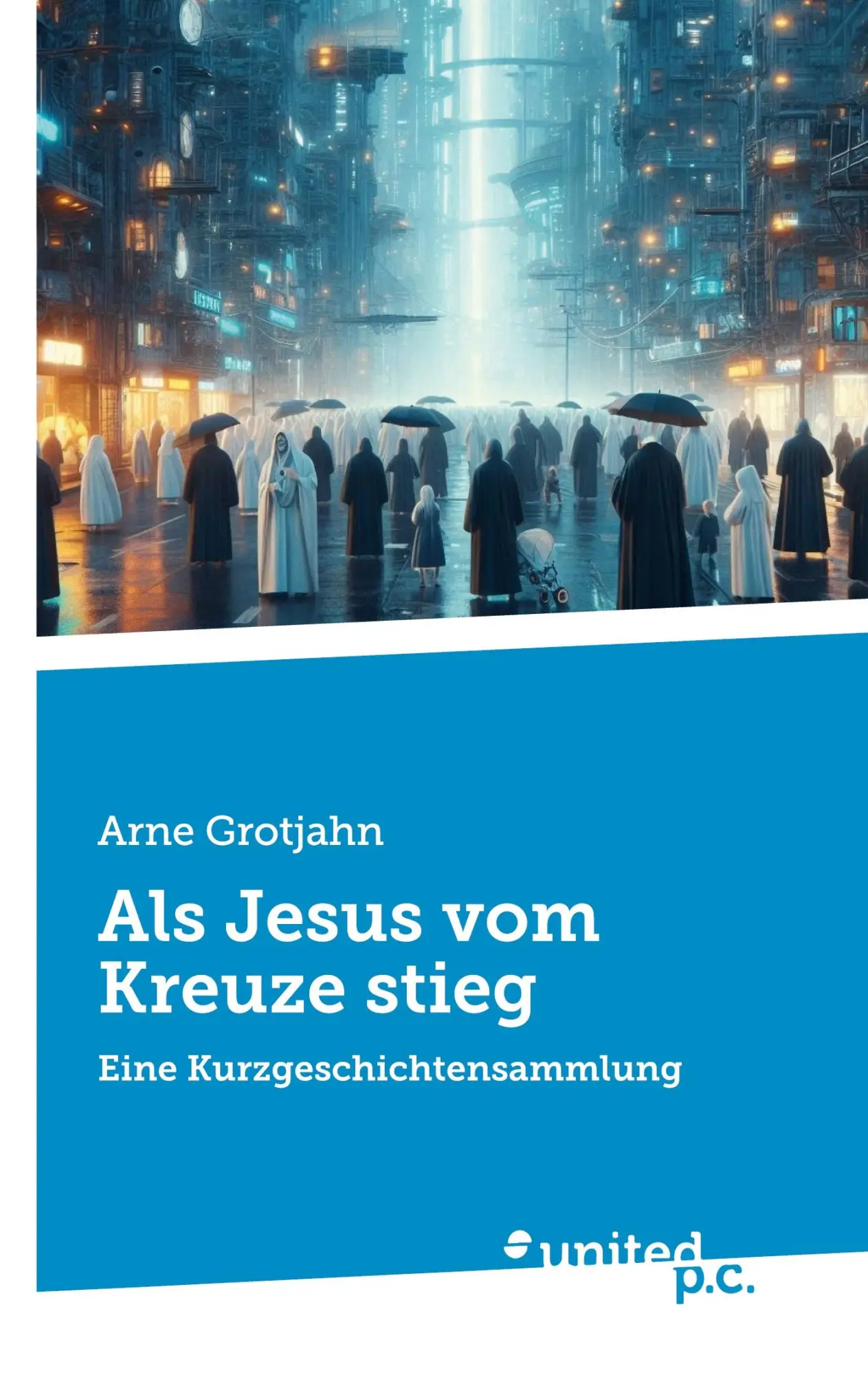 Cover: 9783710314414 | Als Jesus vom Kreuze stieg | Eine Kurzgeschichtensammlung | Grotjahn