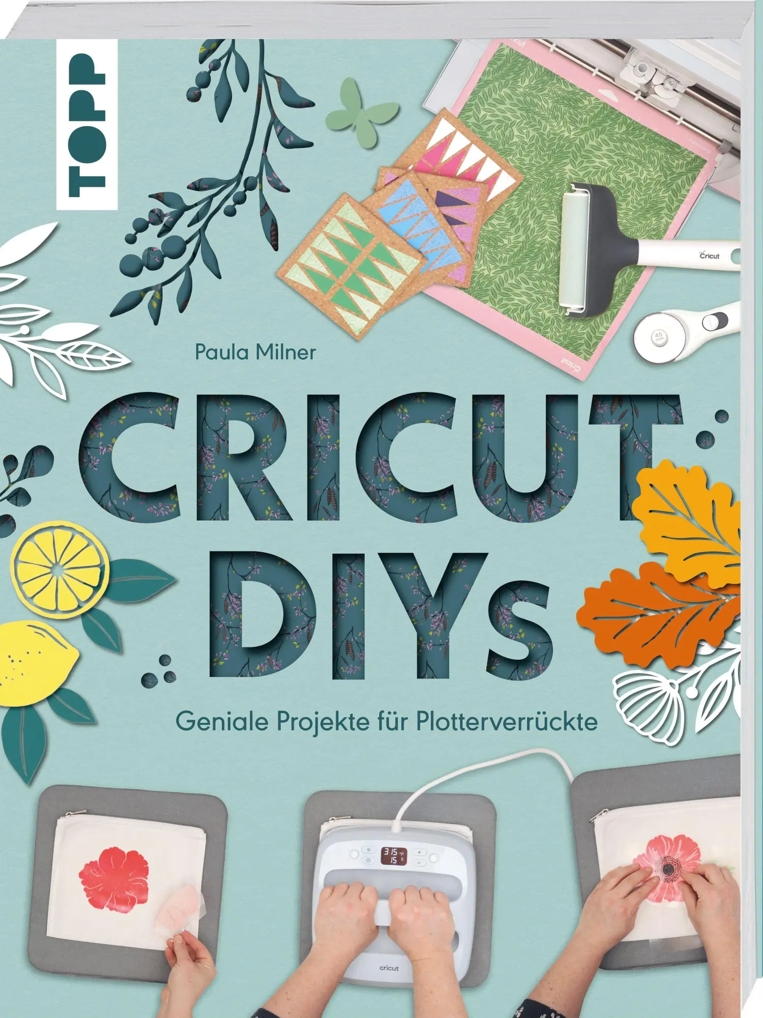 Cover: 9783735854414 | Cricut DIYs. Geniale Projekte für Plotterverrückte. | Paula Milner