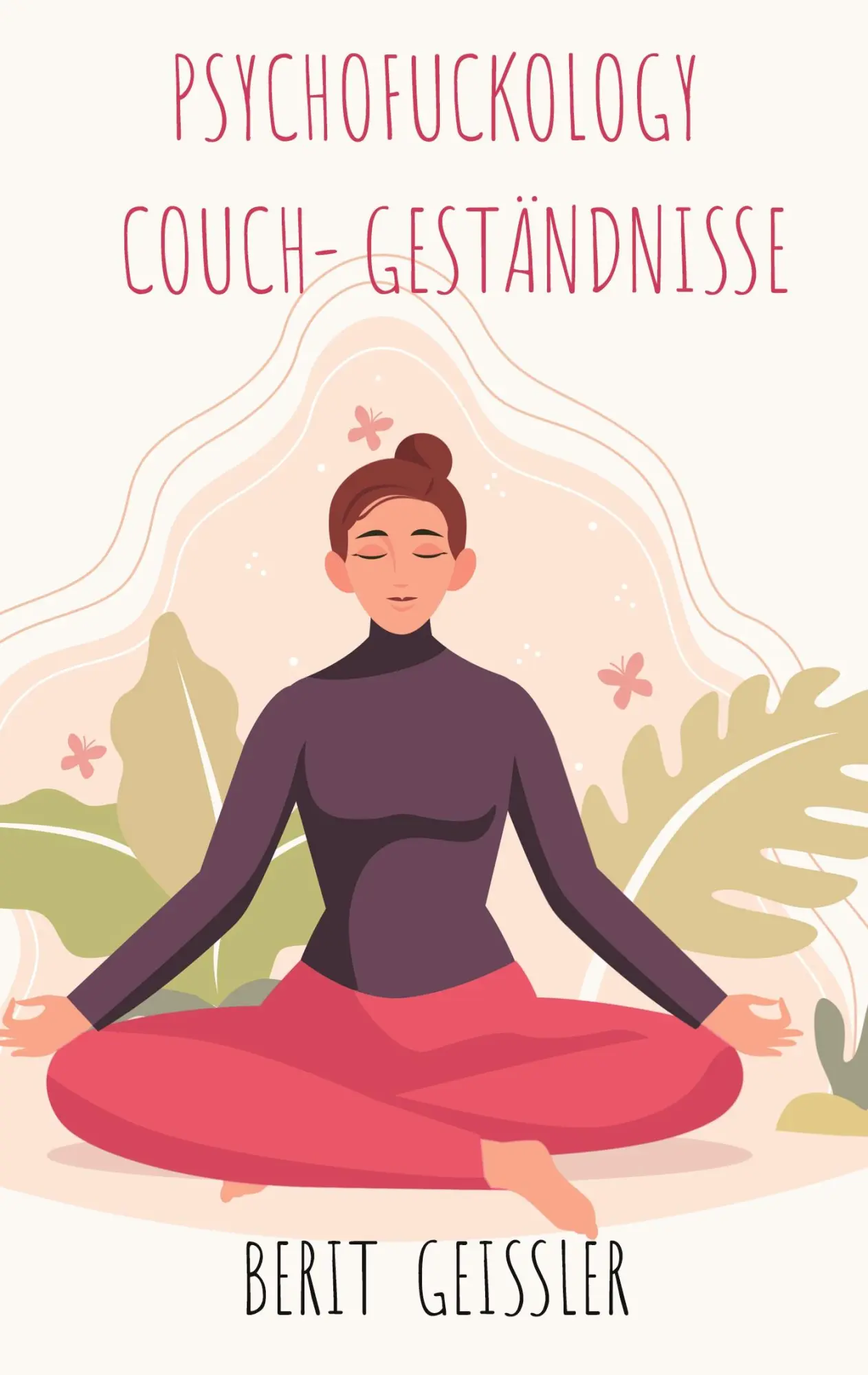 Cover: 9783819244414 | Psychofuckology Couch- Geständnisse | Berit Geissler | Taschenbuch
