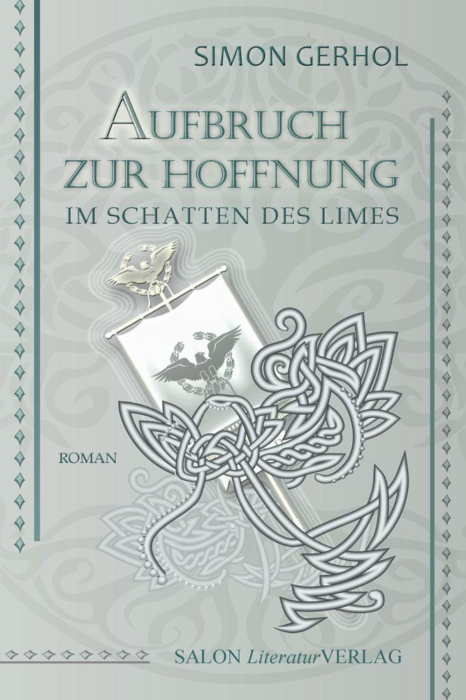 Cover: 9783947404414 | Aufbruch zur Hoffnung | Im Schatten des Limes | Simon Gerhol | Buch