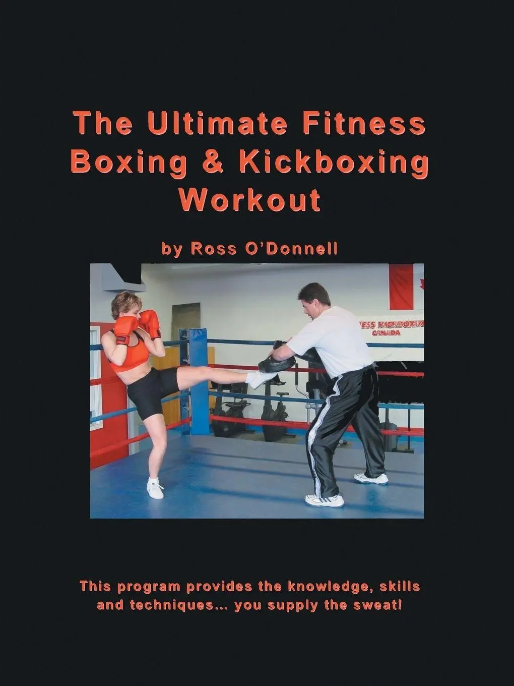 Cover: 9781412064514 | The Ultimate Fitness Boxing &amp; Kickboxing Workout | Ross O'Donnell