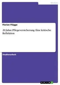 Cover: 9783668694514 | 20 Jahre Pflegeversicherung. Eine kritische Reflektion | Flügge | Buch