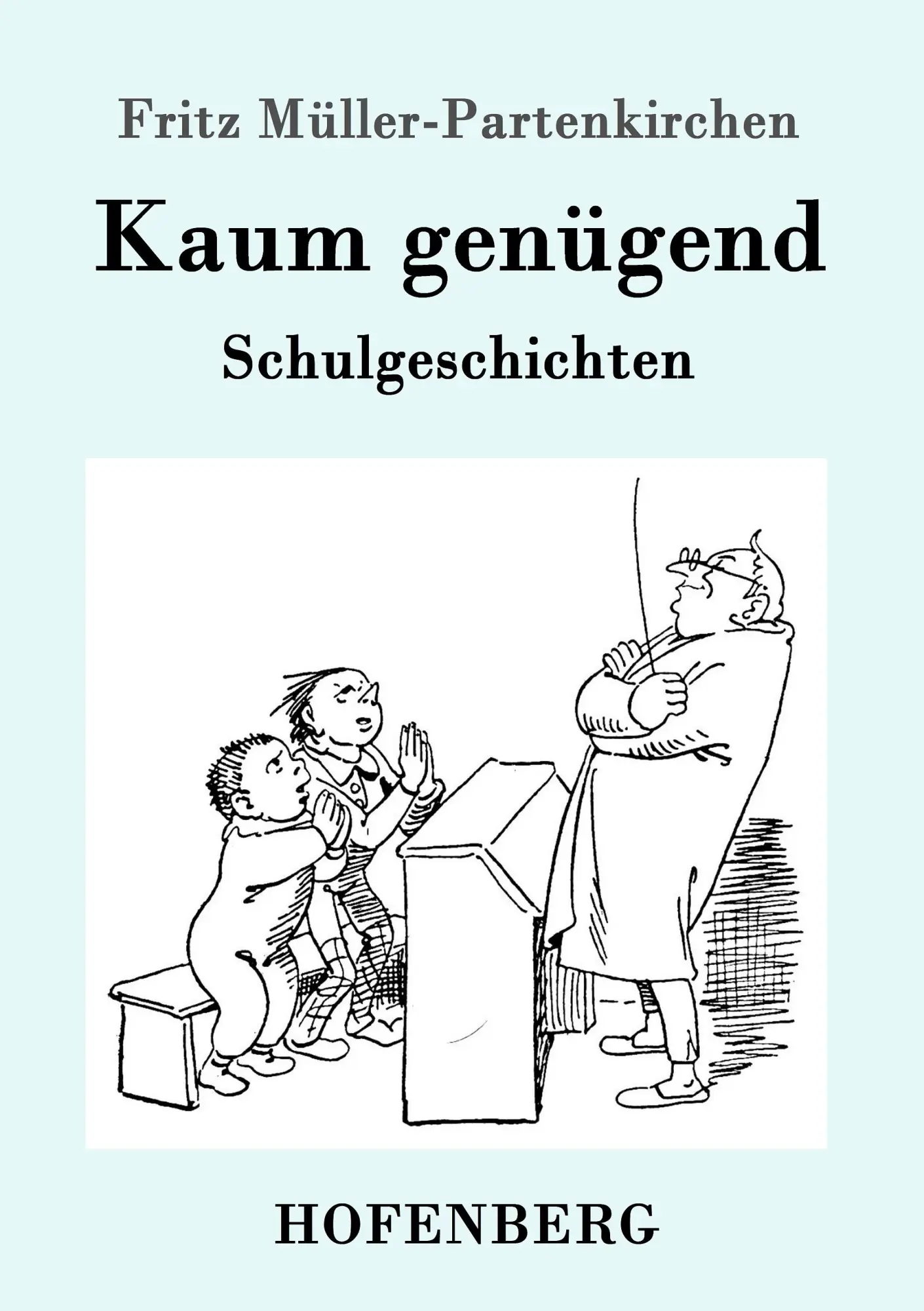 Cover: 9783843064514 | Kaum genügend | Schulgeschichten | Fritz Müller-Partenkirchen | Buch