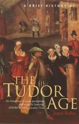 Cover: 9781841194714 | A Brief History of the Tudor Age | Jasper Ridley | Taschenbuch | 2002