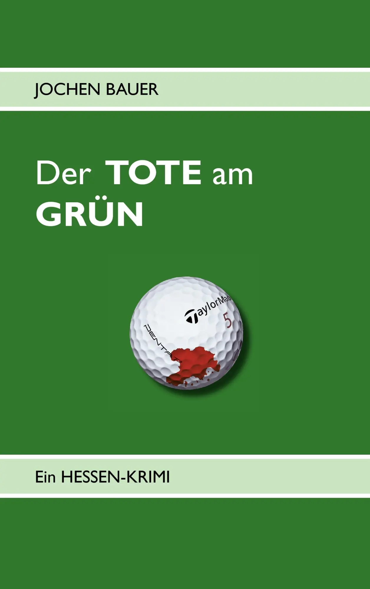 Cover: 9783732234714 | Der TOTE am GRÜN | Ein Hessen-Krimi | Jochen Bauer | Taschenbuch