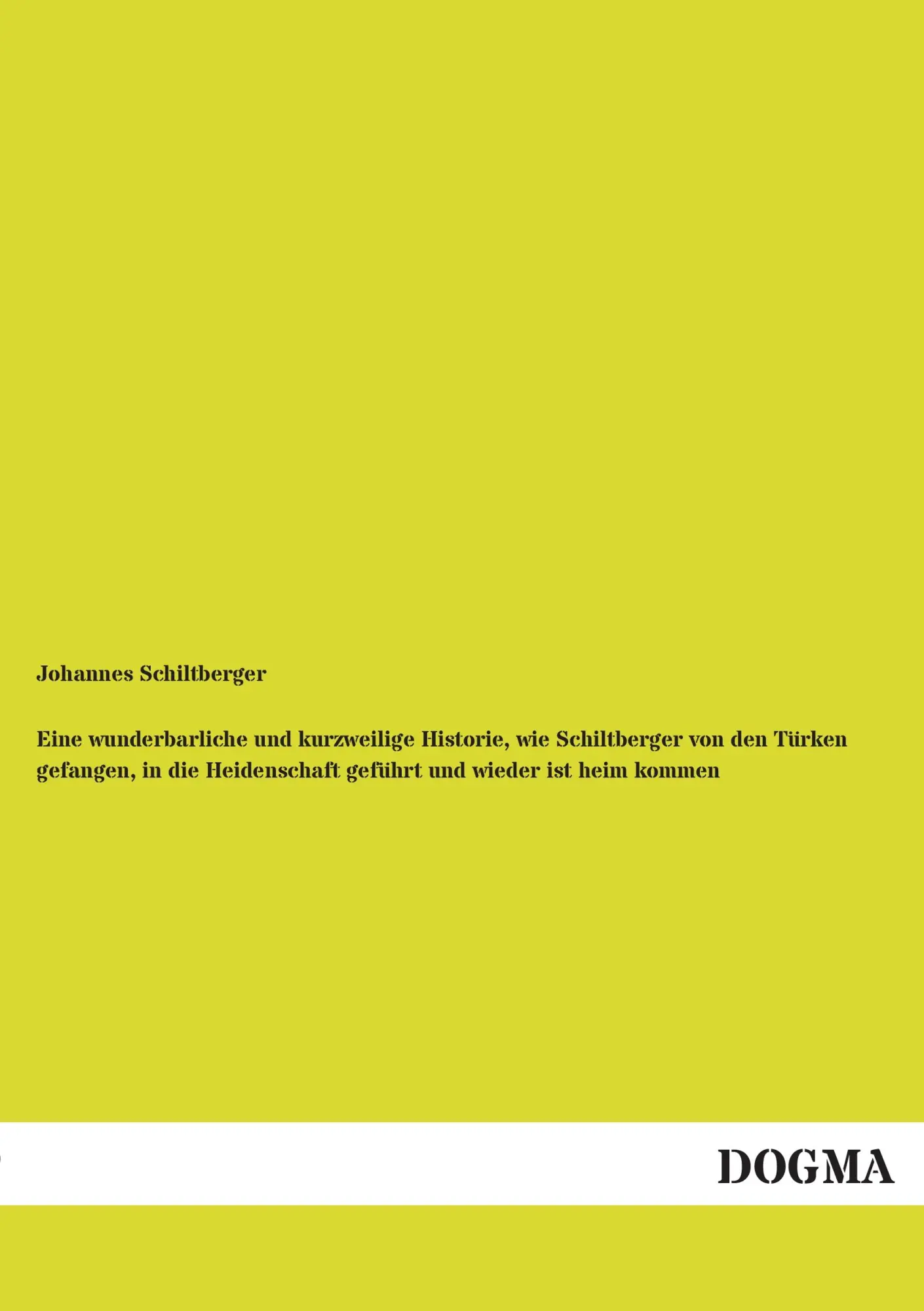 Cover: 9783957824714 | Eine wunderbarliche und kurzweilige Historie, wie Schiltberger von...