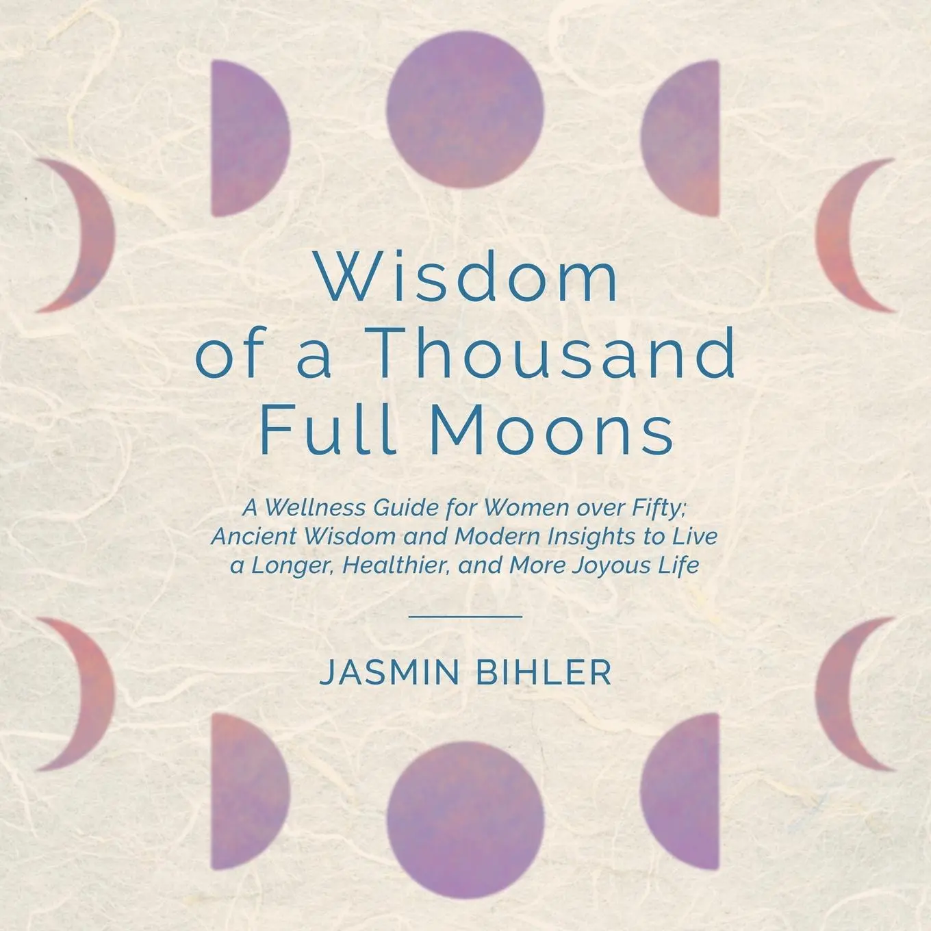 Cover: 9798765254714 | Wisdom of a Thousand Full Moons | Jasmin Bihler | Taschenbuch | 2024