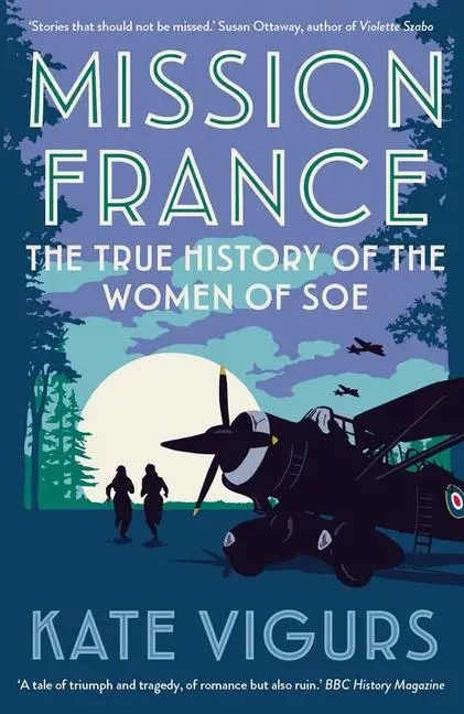 Cover: 9780300264814 | Mission France | The True History of the Women of SOE | Kate Vigurs