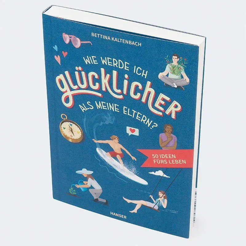Bild: 9783446284814 | Wie werde ich glücklicher als meine Eltern? | 50 Ideen fürs Leben
