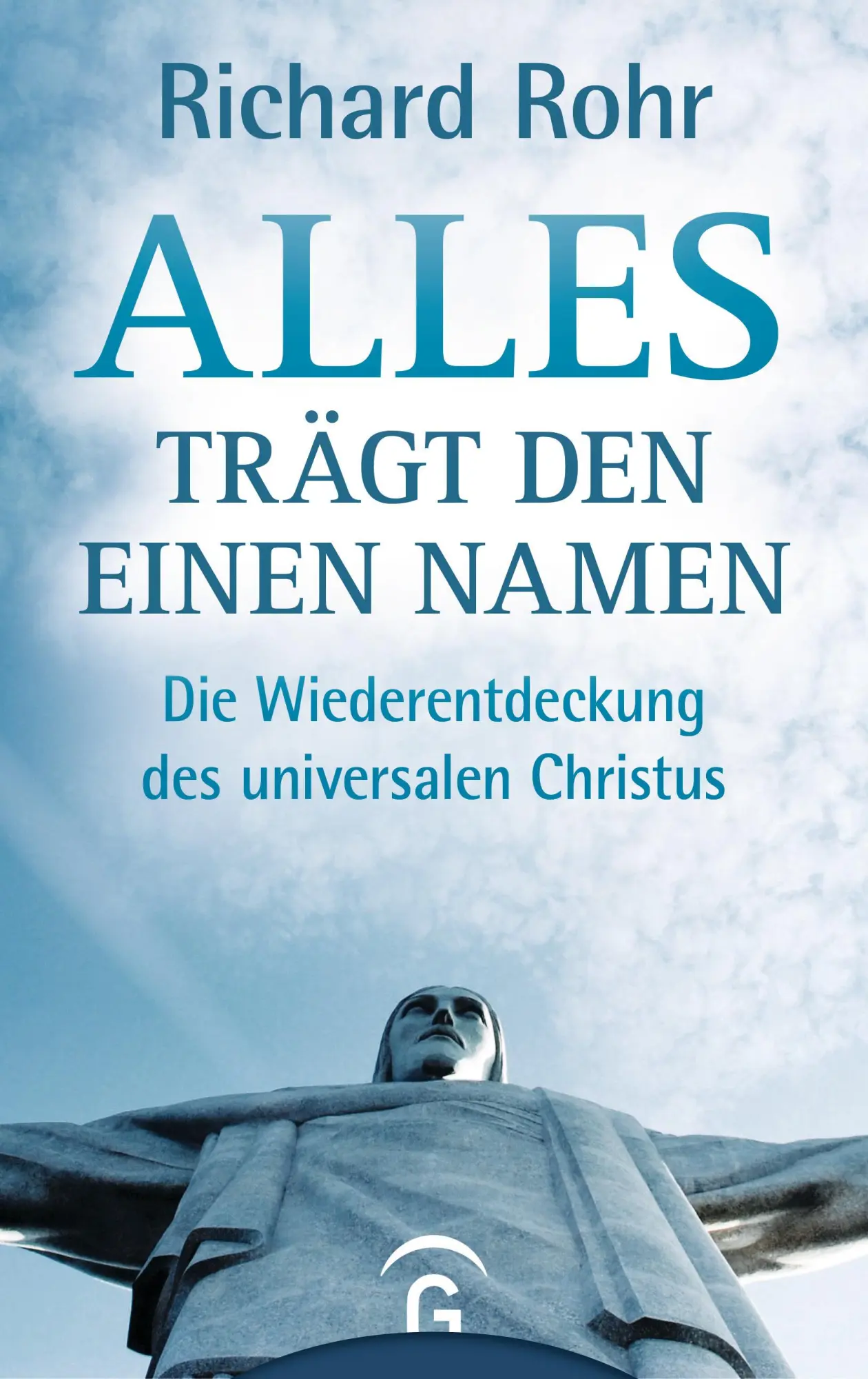 Cover: 9783579014814 | Alles trägt den einen Namen | Richard Rohr | Buch | 320 S. | Deutsch