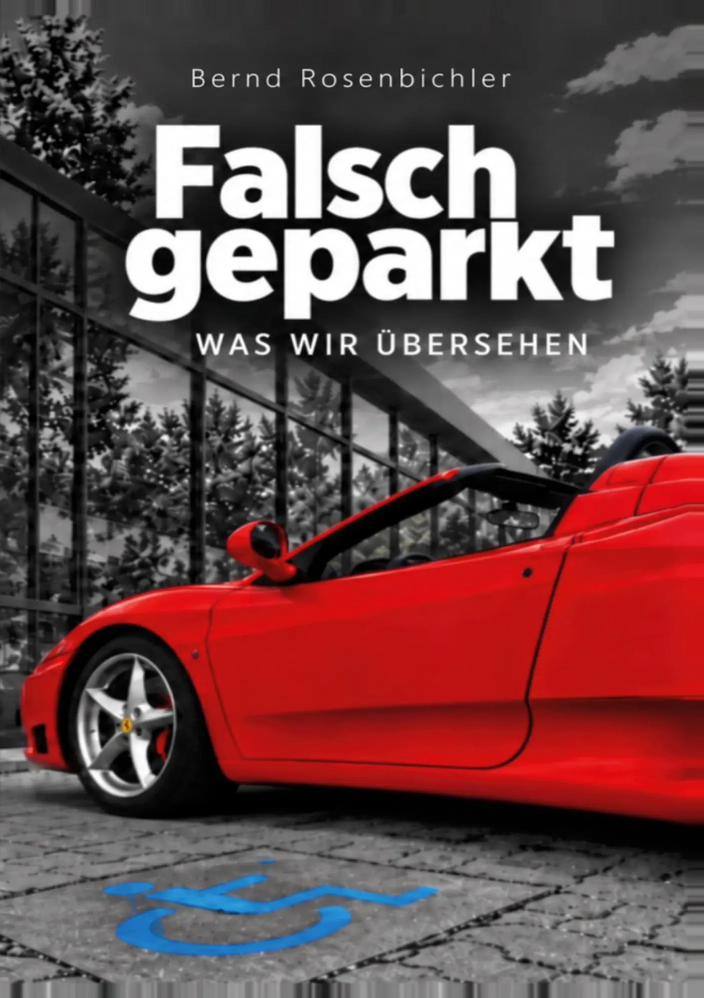 Cover: 9783695604814 | Falsch geparkt | Was wir übersehen | Bernd Rosenbichler | Taschenbuch