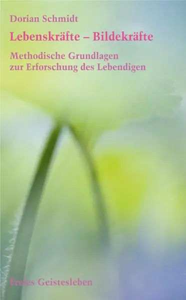 Cover: 9783772514814 | Lebenskräfte - Bildekräfte | Dorian Schmidt | Taschenbuch | 216 S.