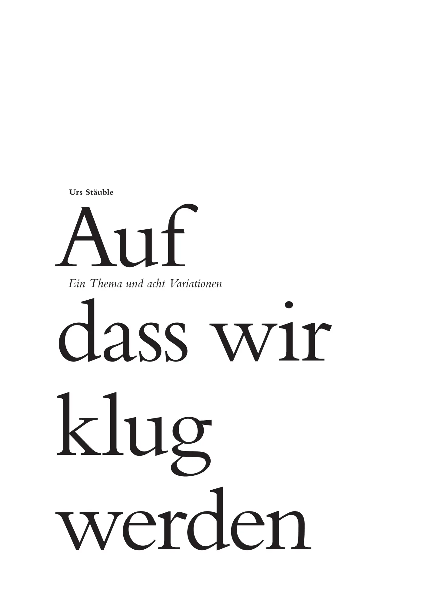 Cover: 9783952244814 | Auf dass wir klug werden | Ein Thema und acht Variationen | Stäuble