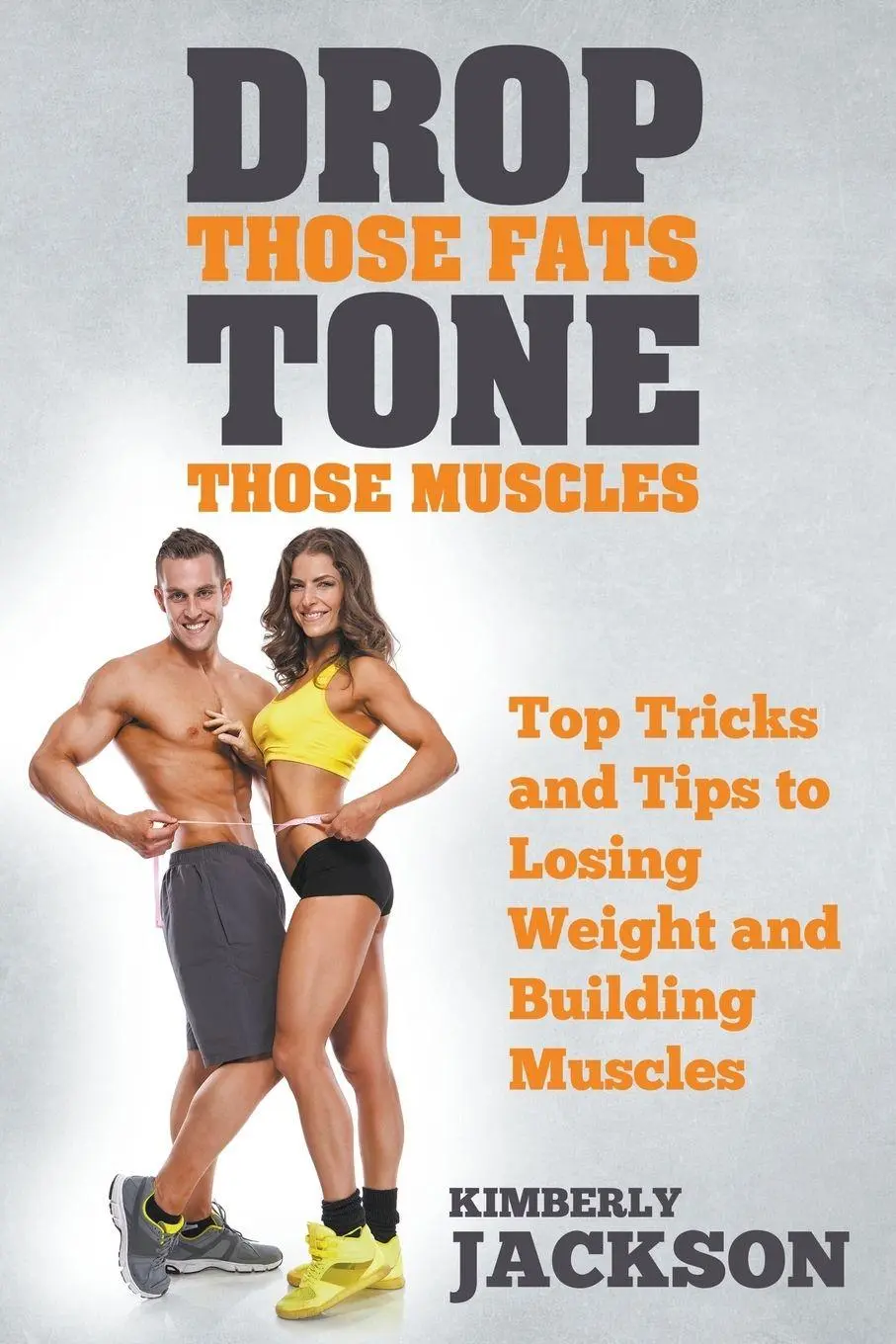Cover: 9781635014914 | Drop Those Fats, Tone Those Muscles | Kimberly Jackson | Taschenbuch
