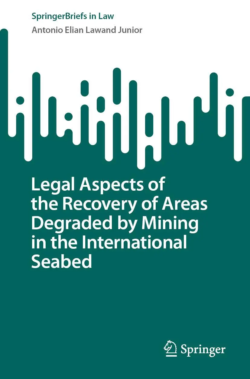 SpringerBriefs in Law   Legal Aspects of the Recovery of Areas Degraded by Mining in the International Seabed - Antonio Elian Lawand Junior Kartoniert (TB)