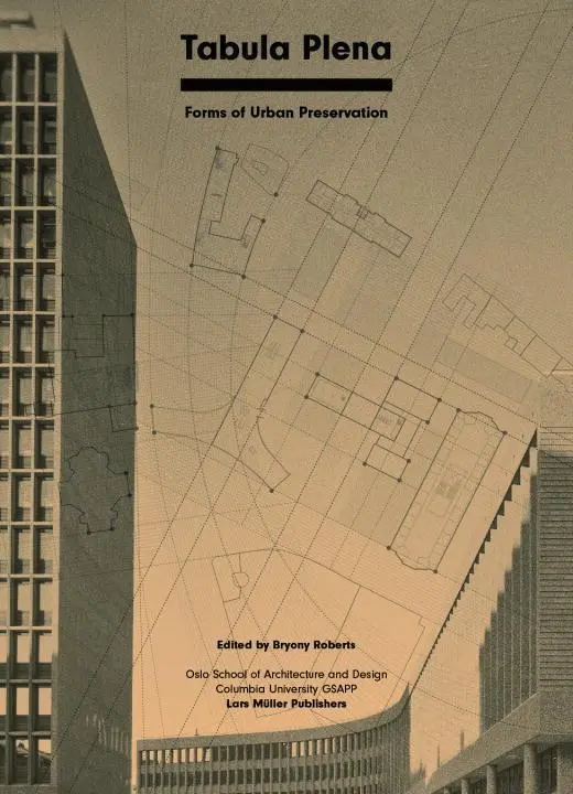 Cover: 9783037784914 | Tabula Plena | Forms of Urban Preservation | Bryony Roberts | Buch