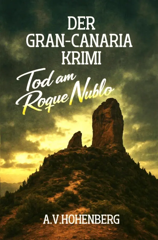 Cover: 9783565384914 | Der GRAN CANARIA Krimi - BAND 1 - Tod am Roque Nublo | Hohenberg