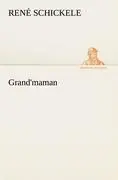 Cover: 9783842414914 | Grand'maman | René Schickele | Taschenbuch | 140 S. | Deutsch | 2012