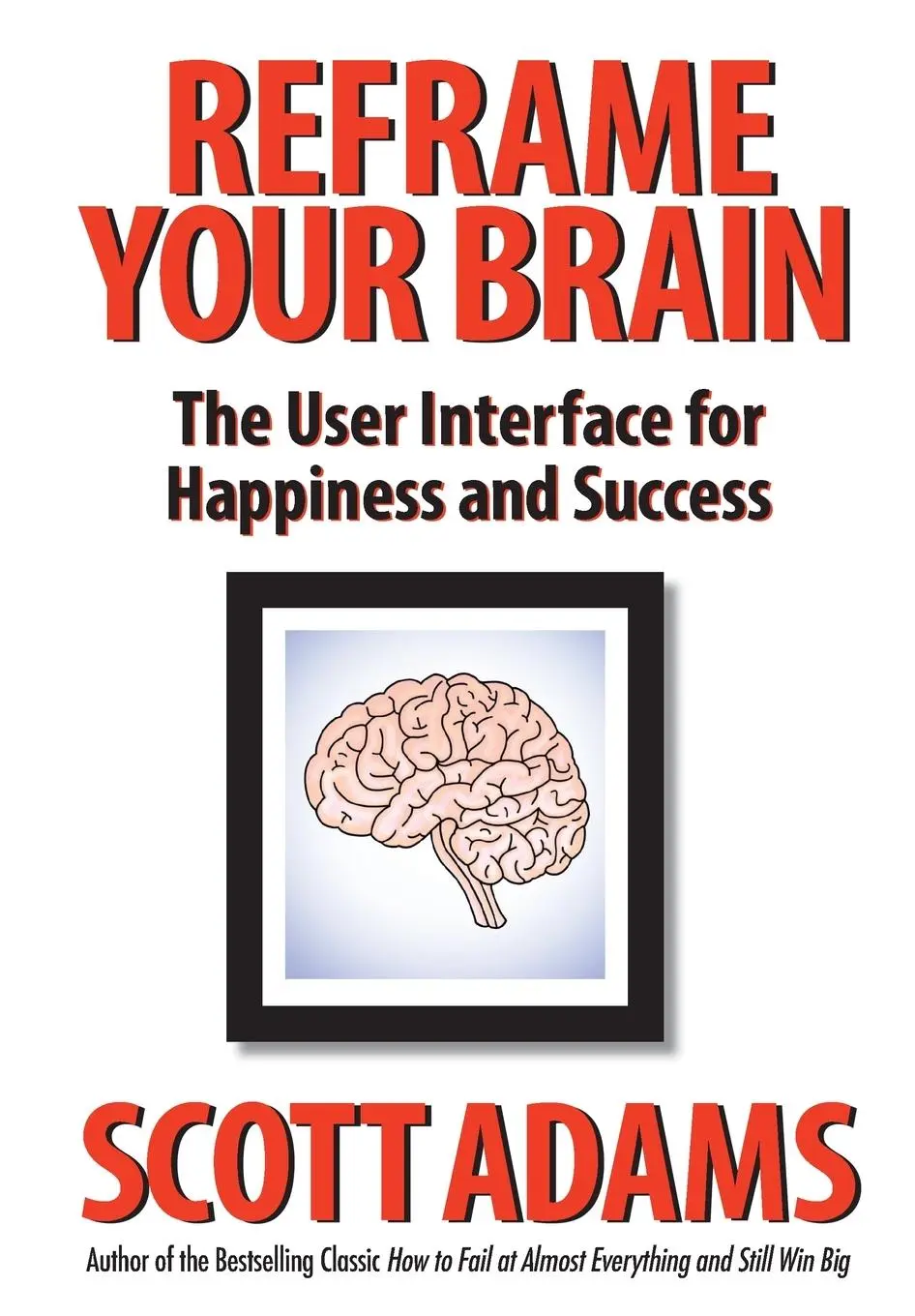 Cover: 9798988534914 | Reframe Your Brain | The User Interface for Happiness and Success
