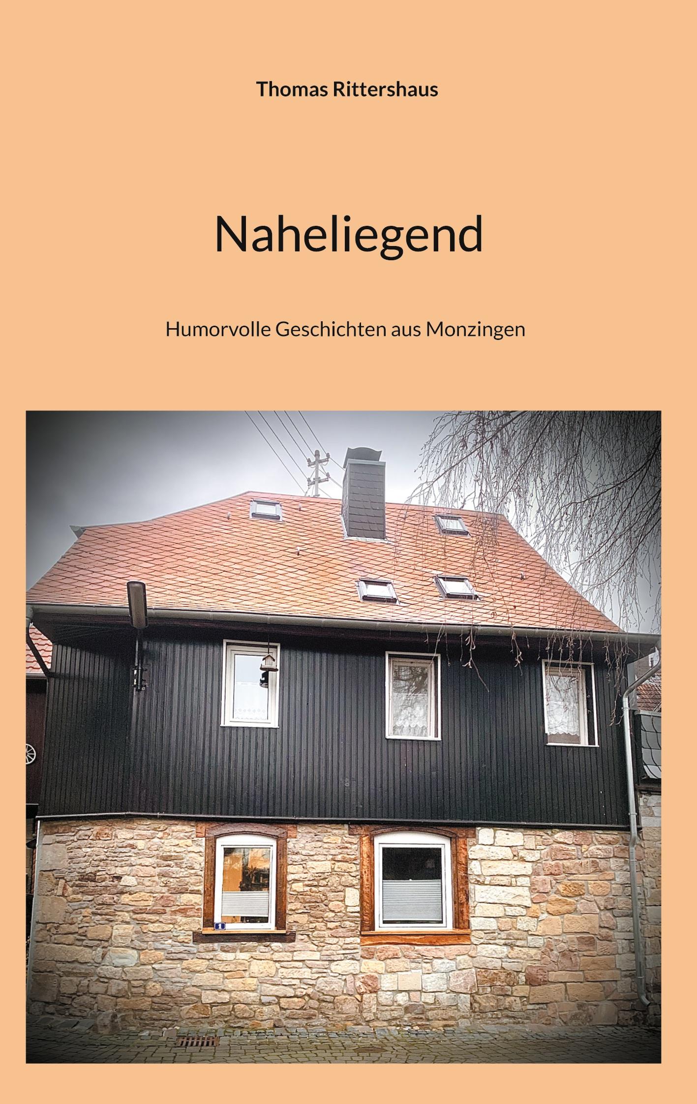 Cover: 9783758325014 | Naheliegend | Humorvolle Geschichten aus Monzingen | Rittershaus