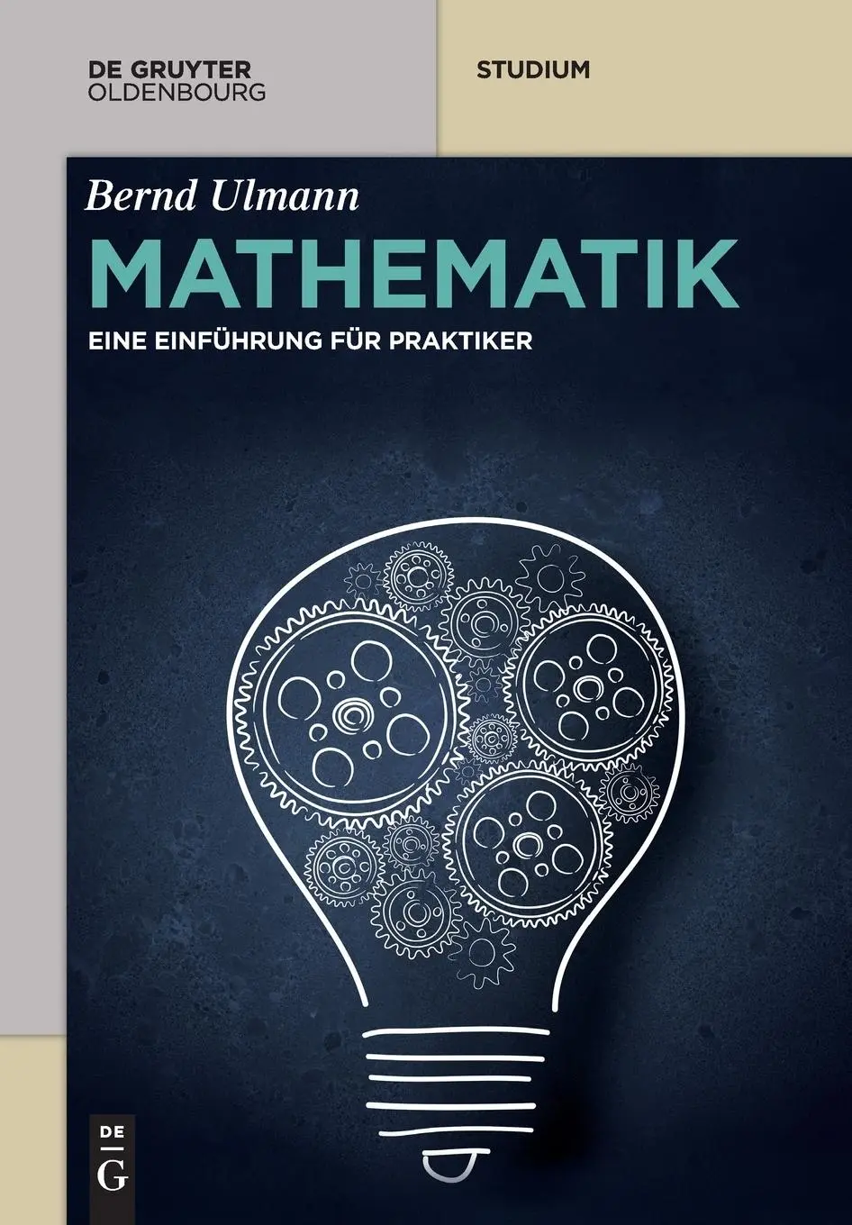 Cover: 9783110375114 | Mathematik | Eine Einführung für Praktiker | Bernd Ulmann | Buch | XII