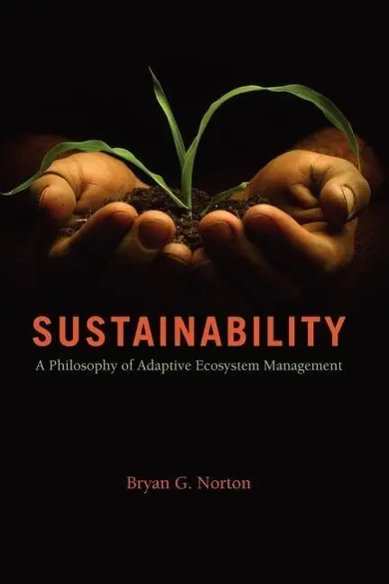 Cover: 9780226595214 | Norton, B: Sustainability - A Philosophy of Adaptive Ecosyst | Norton