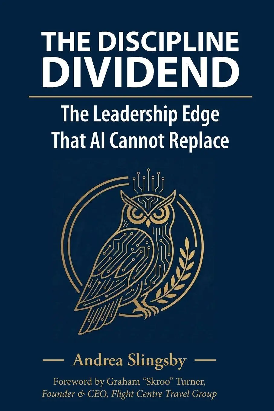 Cover: 9781764685214 | The Discipline Dividend | The Leadership Edge that AI cannot replace