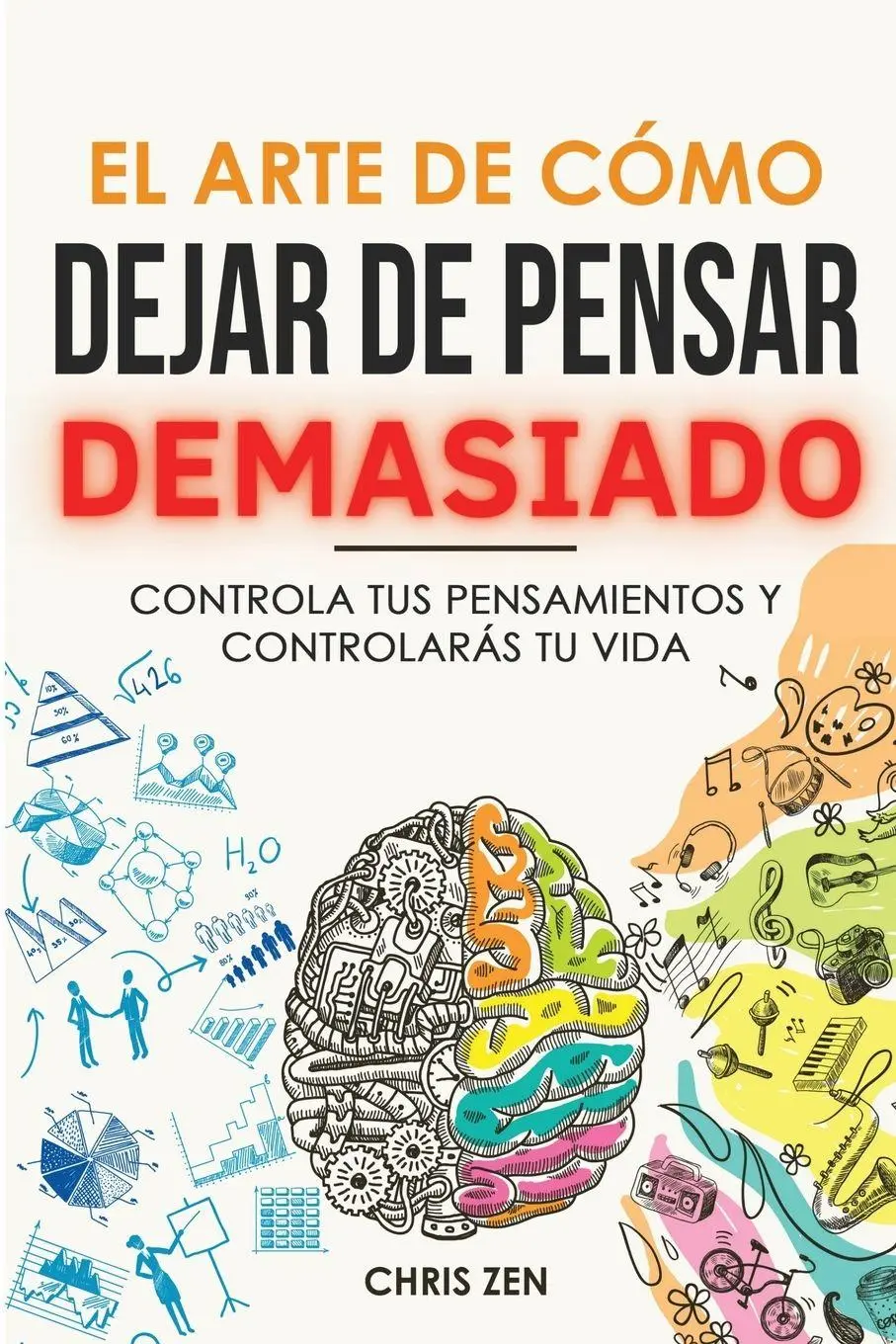 Cover: 9781960395214 | El Arte de Como Dejar de Pensar Demasiado | Chris Zen | Taschenbuch