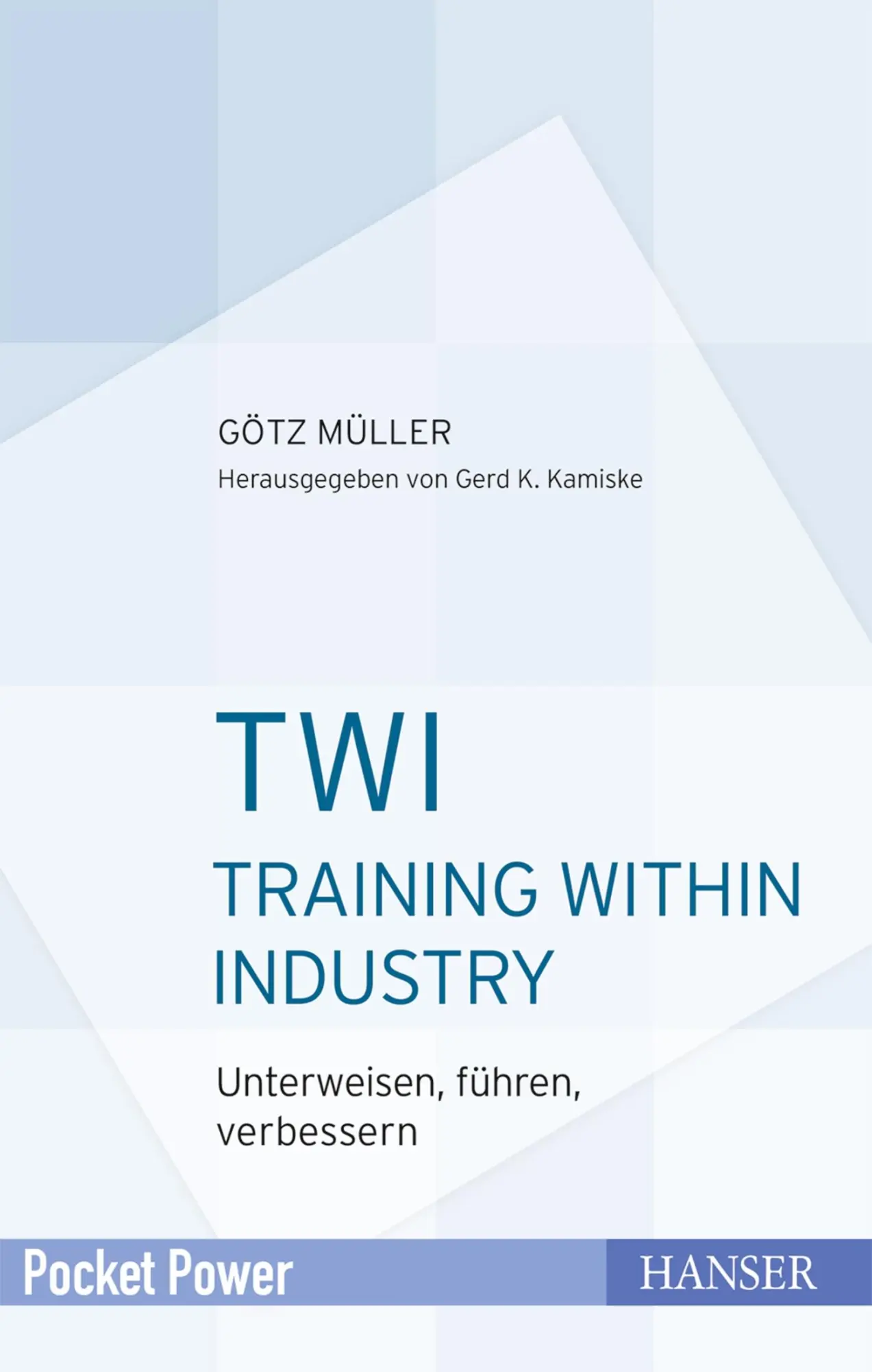 Cover: 9783446455214 | TWI - Training Within Industry | Götz Müller | Buch | 124 S. | Deutsch