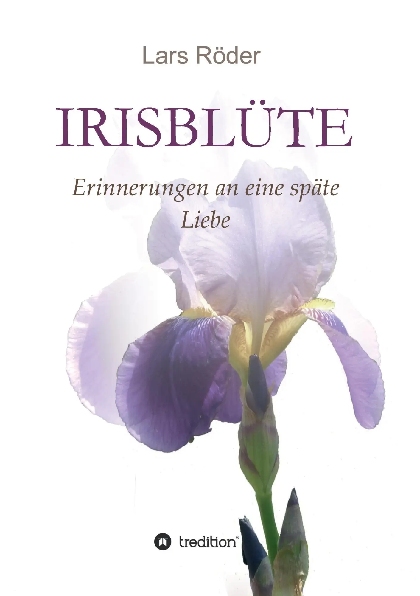 Cover: 9783734545214 | Irisblüte | Erinnerungen an eine späte Liebe | Lars Röder | Buch