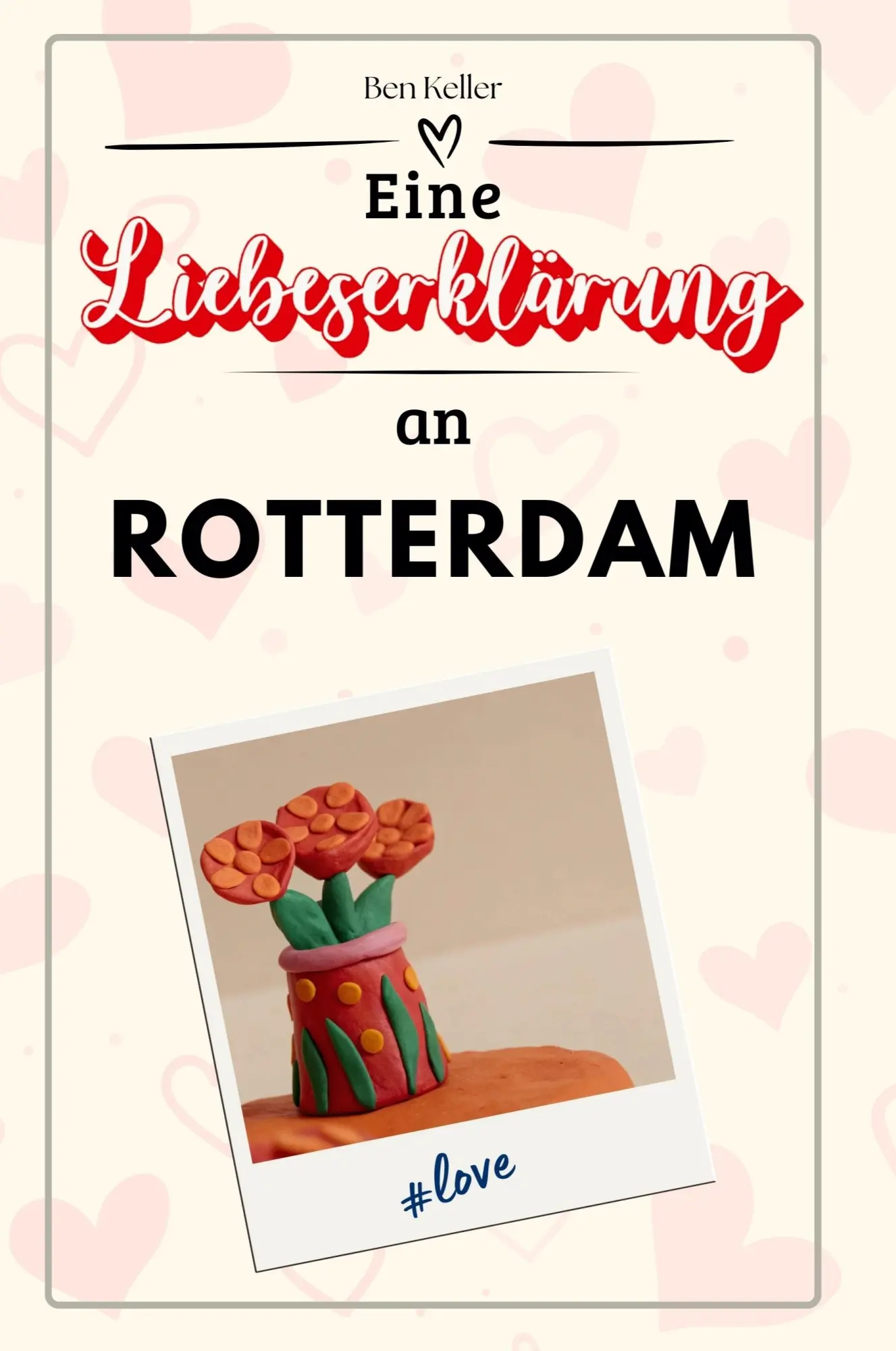 Cover: 9783759155214 | Eine Liebeserklärung an Rotterdam | Ben Keller | Taschenbuch | Deutsch