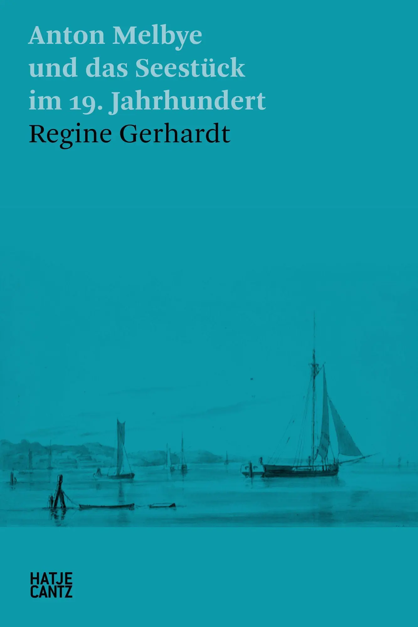 Cover: 9783775755214 | Anton Melbye und das Seestück im 19. Jahrhundert | Regine Gerhardt