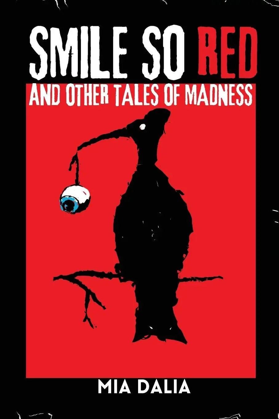 Cover: 9781963355314 | Smile So Red and Other Tales of Madness | Mia Dalia | Taschenbuch