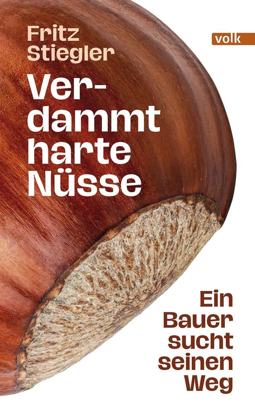 Cover: 9783862225514 | Verdammt harte Nüsse | Ein Bauer sucht seinen Weg | Fritz Stiegler