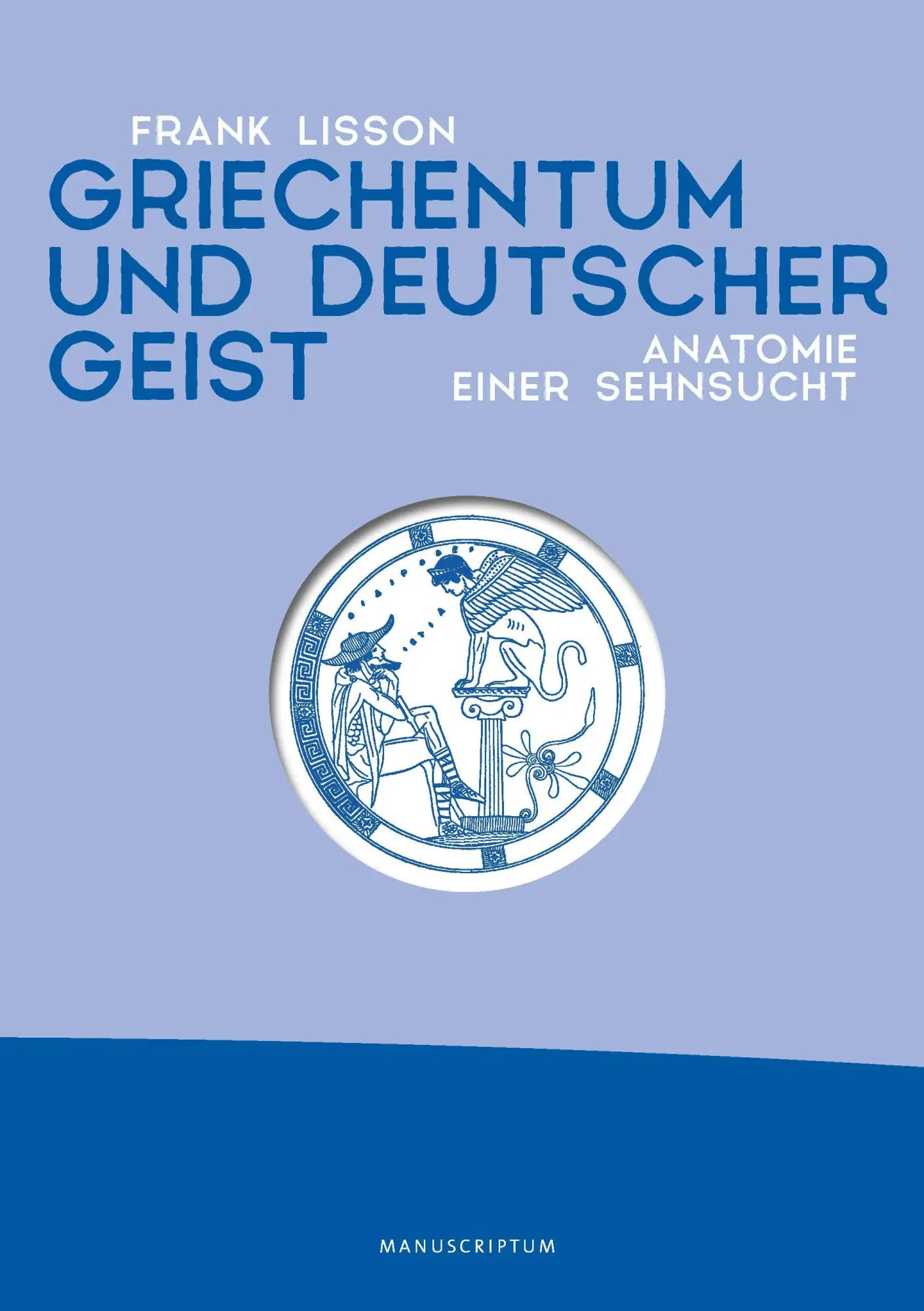 Cover: 9783948075514 | Griechentum und deutscher Geist | Anatomie einer Sehnsucht | Frank
