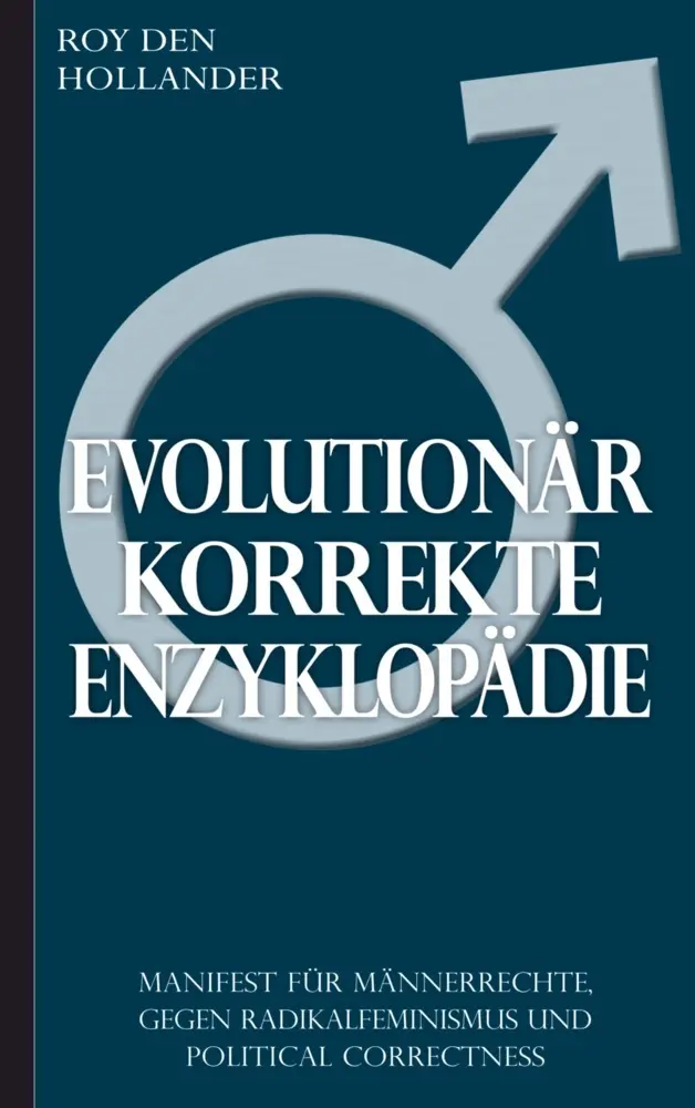 Cover: 9789465015514 | Evolutionär korrekte Enzyklopädie: Manifest für Männerrechte, gegen...