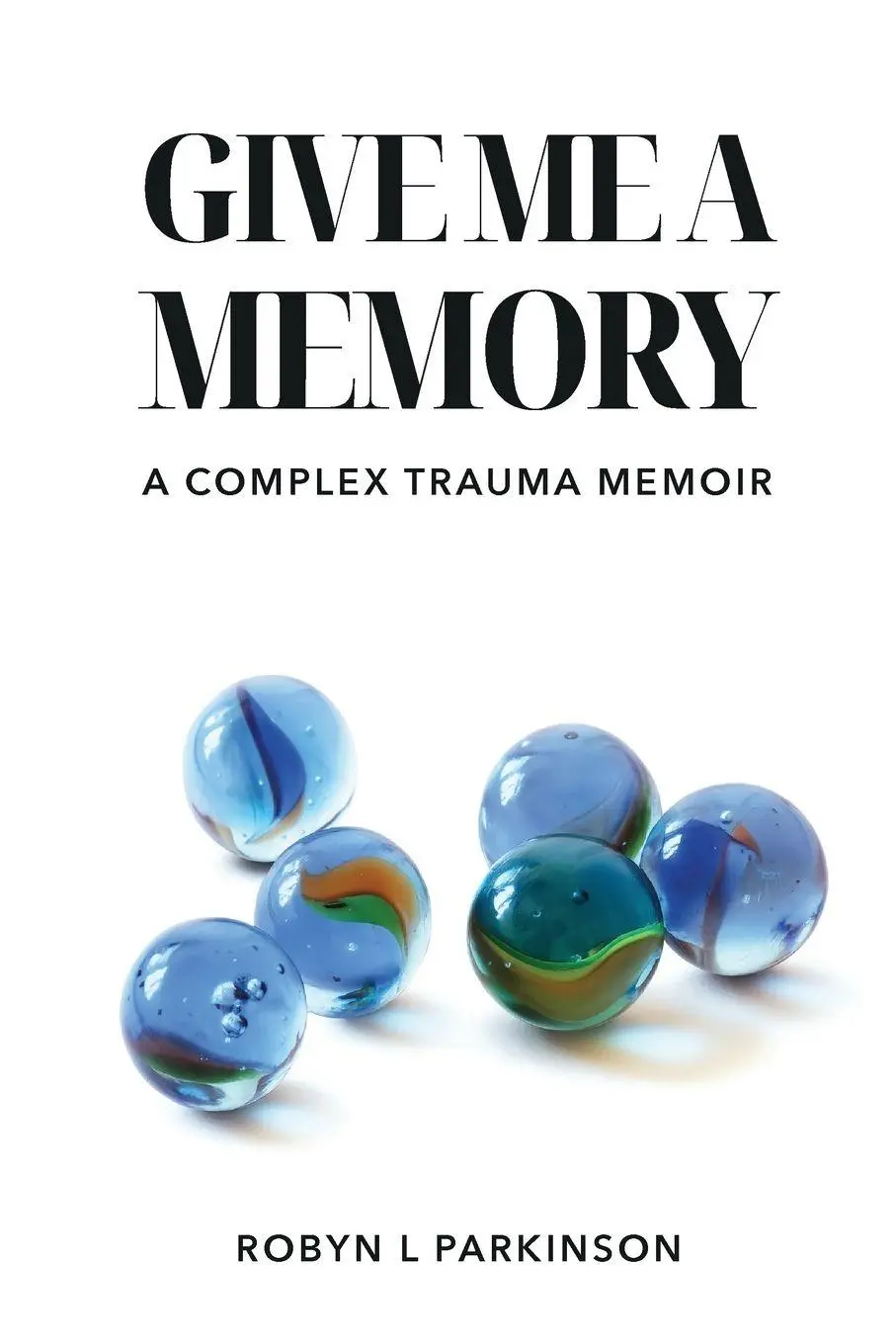 Cover: 9780473755614 | Give Me a Memory | A Complex Trauma Memoir | Robyn L Parkinson | Buch