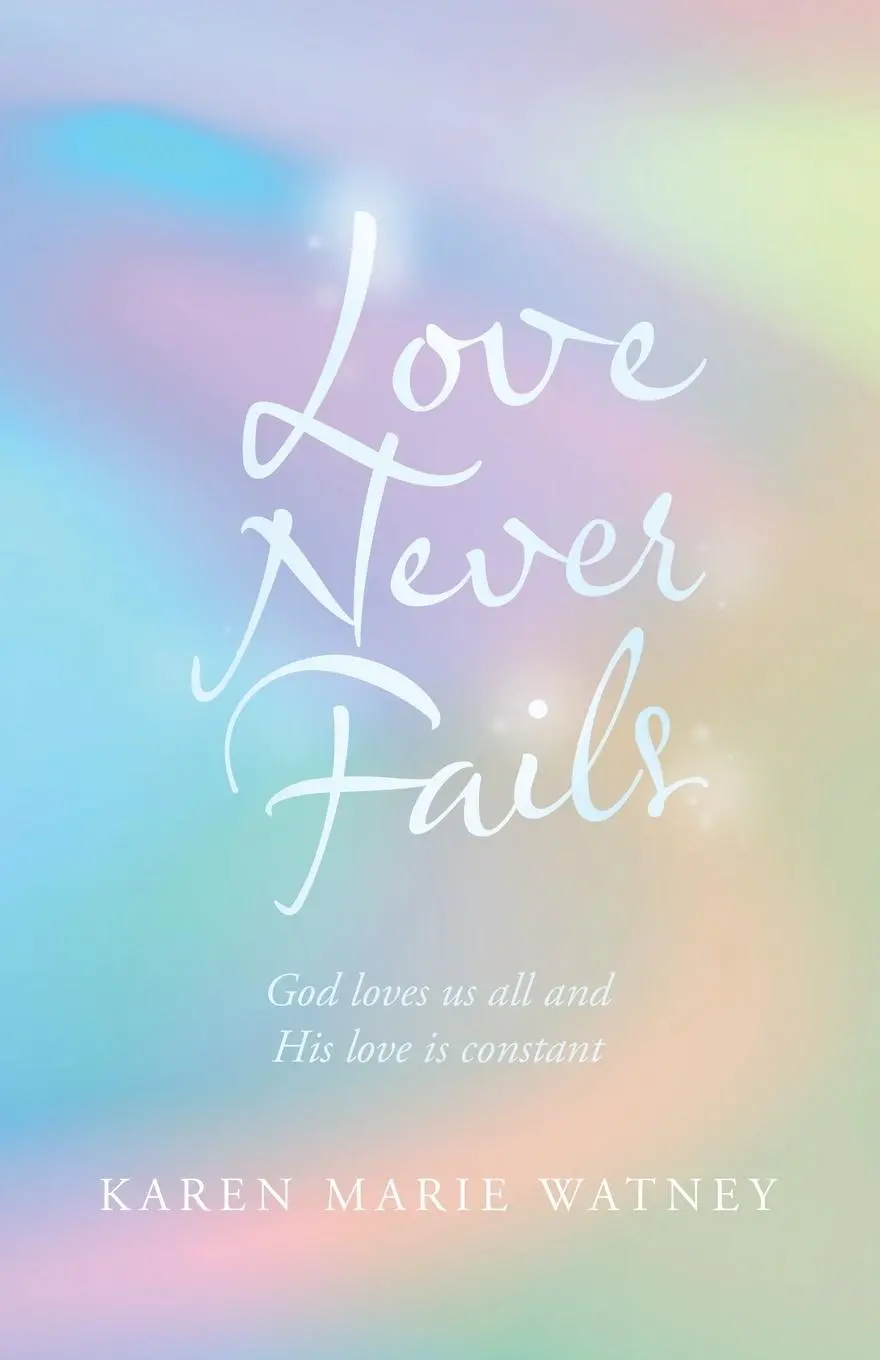 Cover: 9781664275614 | Love Never Fails | God Loves Us All and His Love Is Constant | Watney
