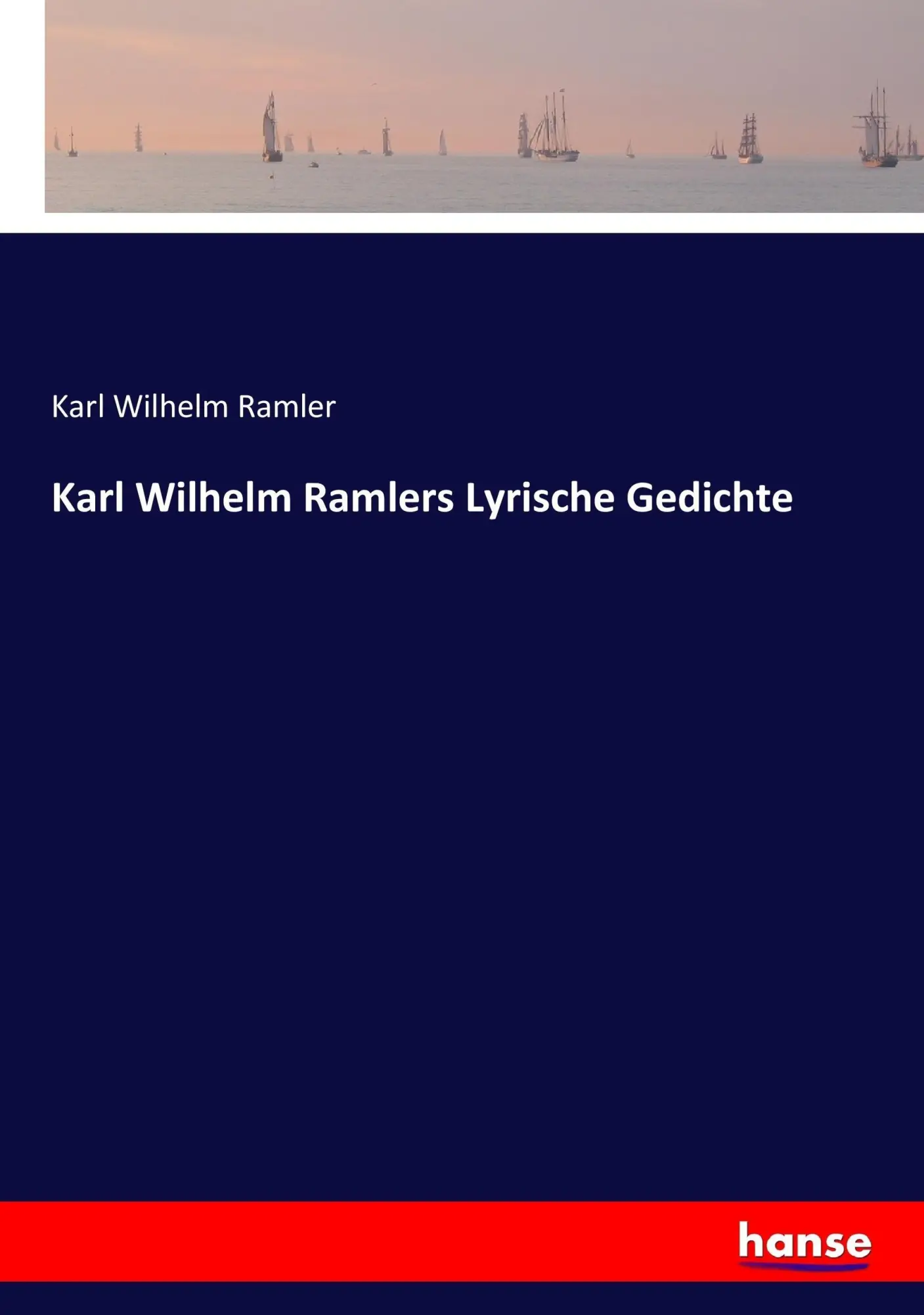 Cover: 9783743655614 | Karl Wilhelm Ramlers Lyrische Gedichte | Karl Wilhelm Ramler | Buch