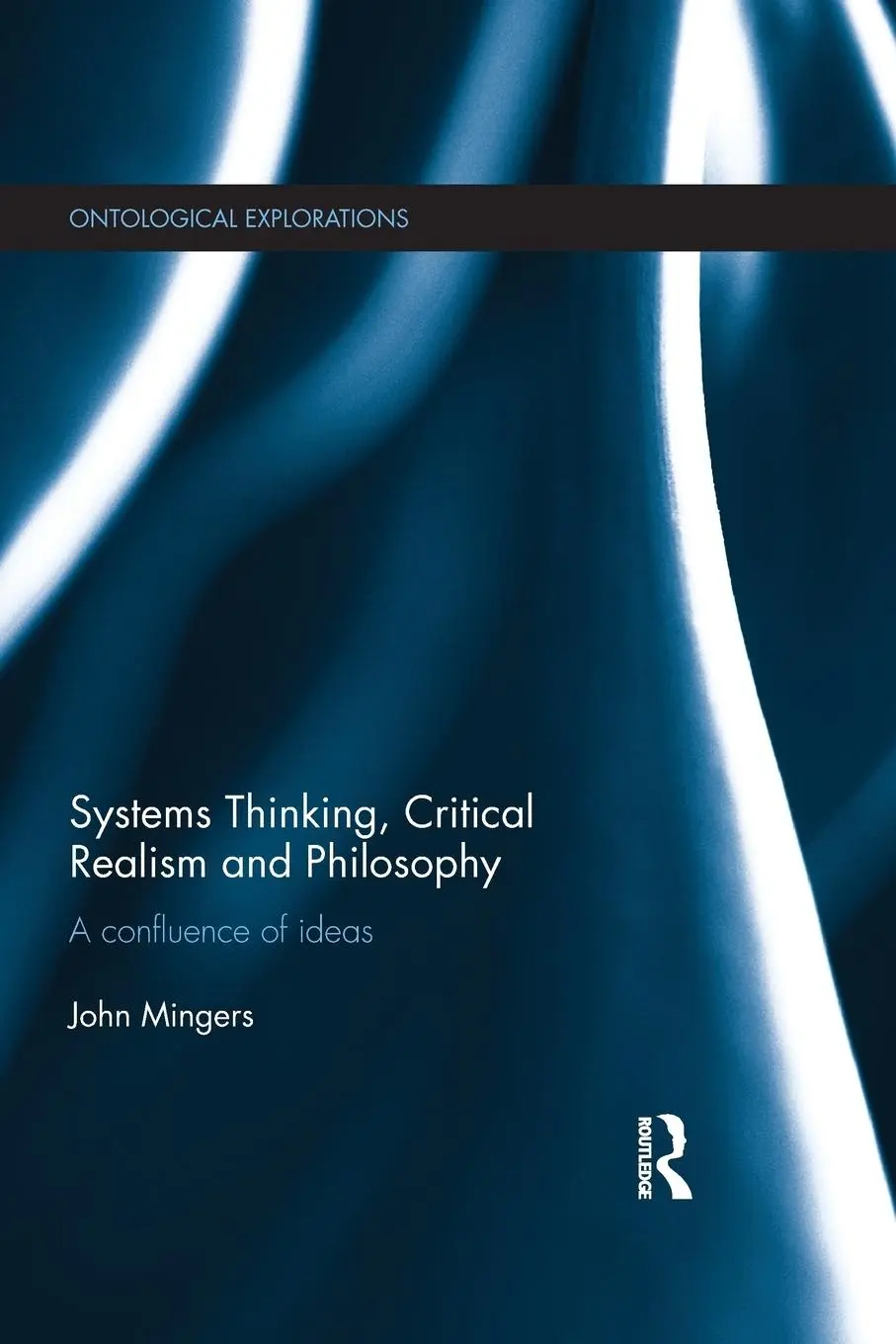 Cover: 9781138195714 | Systems Thinking, Critical Realism and Philosophy | John Mingers