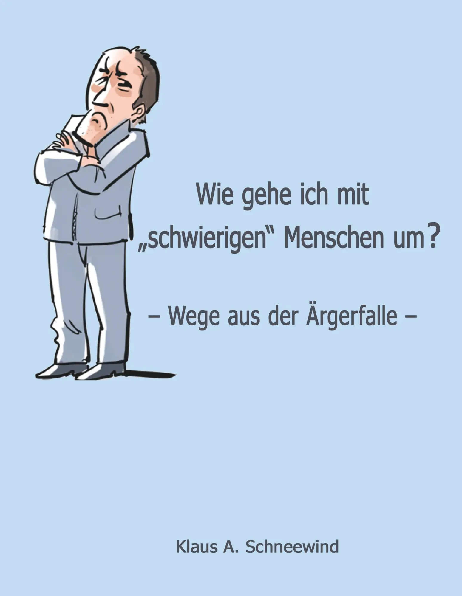 Cover: 9783746925714 | Wie gehe ich mit "schwierigen" Menschen um? | Klaus A. Schneewind