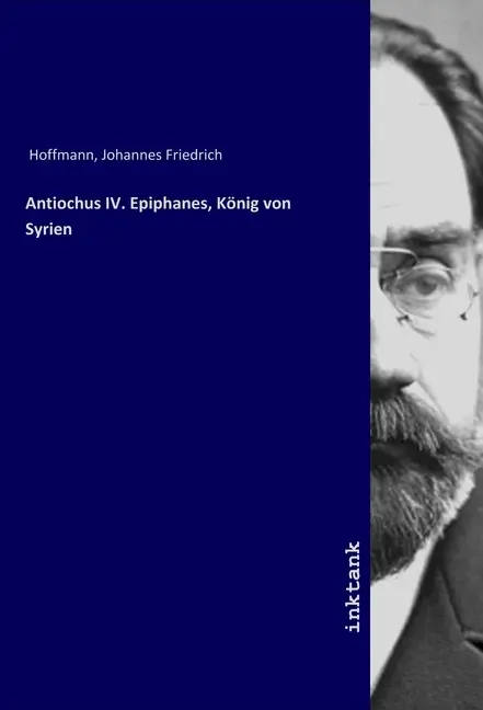 Cover: 9783747775714 | Antiochus IV. Epiphanes, Konig von Syrien | Hoffmann | Taschenbuch
