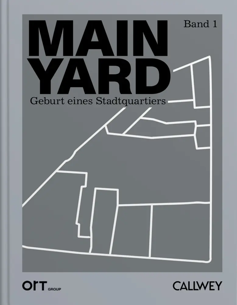Cover: 9783766725714 | MAIN YARD | Geburt eines Stadtquartiers - Band 1 | ORT Group | Buch