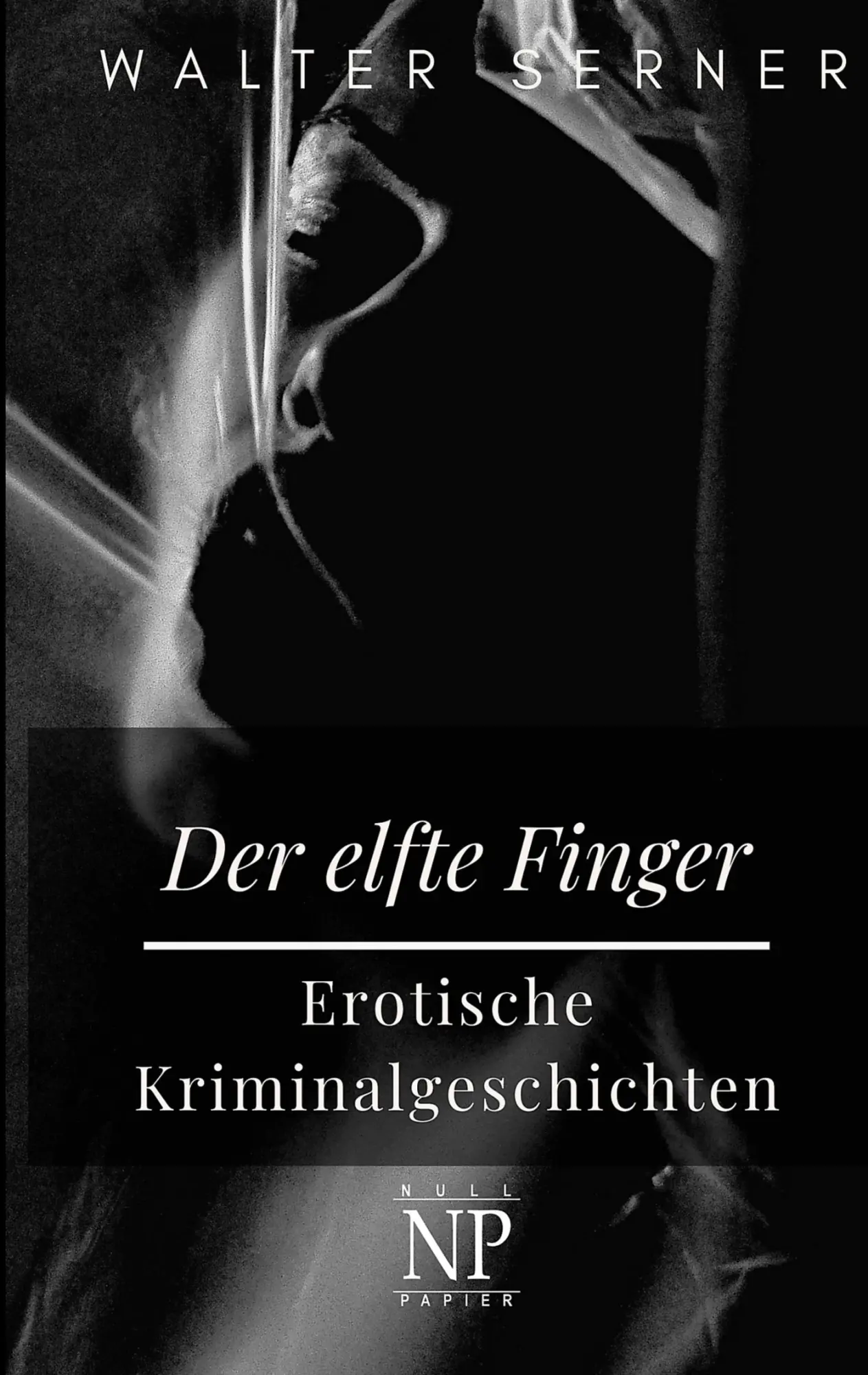 Cover: 9783962815714 | Der elfte Finger | Erotische Kriminalgeschichten | Walter Serner