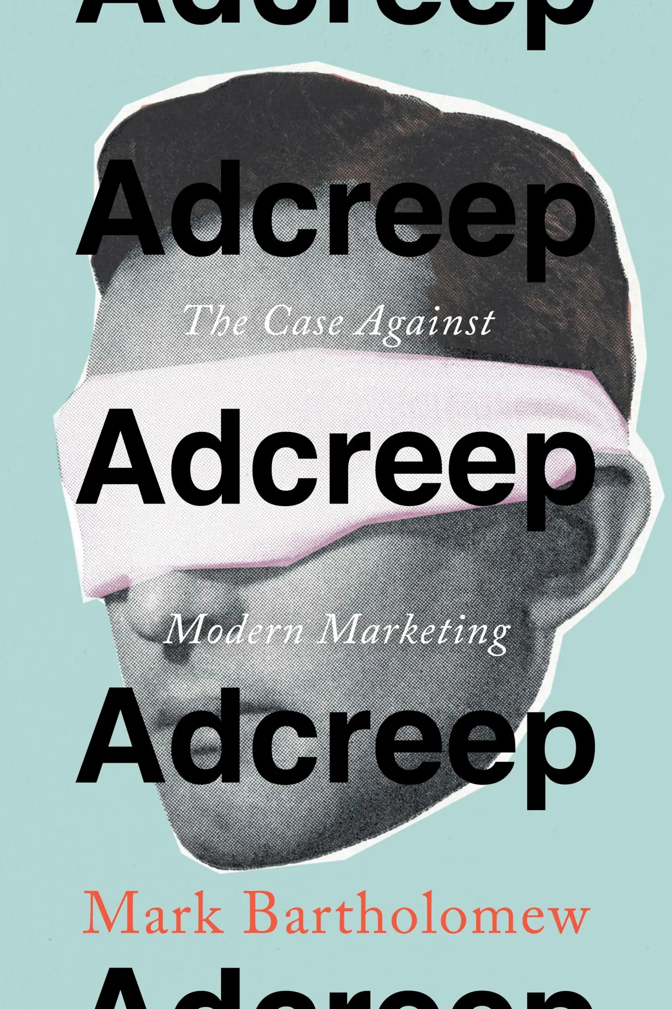 Cover: 9780804795814 | Adcreep | The Case Against Modern Marketing | Mark Bartholomew | Buch