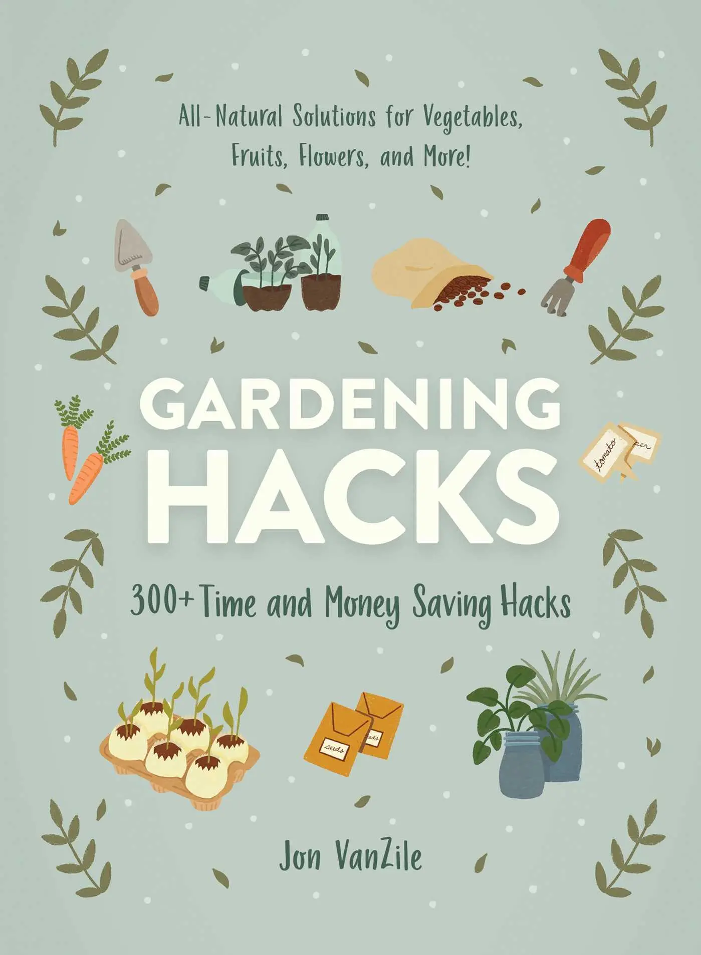 Cover: 9781507215814 | Gardening Hacks | 300+ Time and Money Saving Hacks | Jon Vanzile